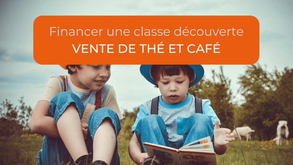 Financer une classe de découverte grâce à la vente de thé et café