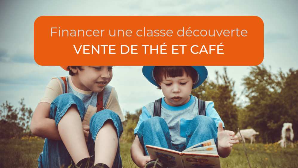 Financer une classe de découverte grâce à la vente de thé et café 