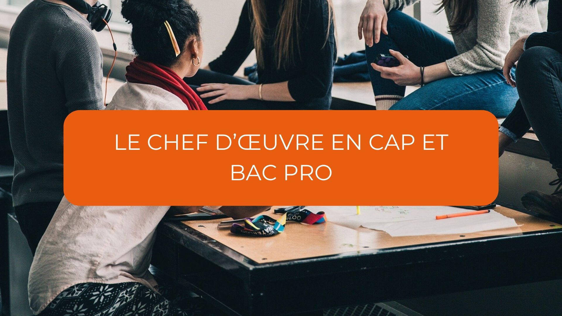 Le Chef d’œuvre en CAP et Bac PRO