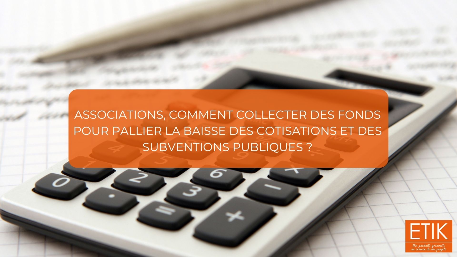 collecter des fonds pour pallier la baisse des cotisations et des subventions publiques