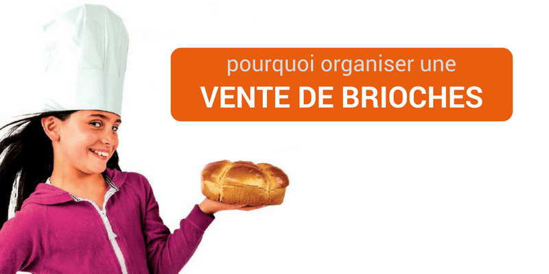 Comment organiser une vente brioche 