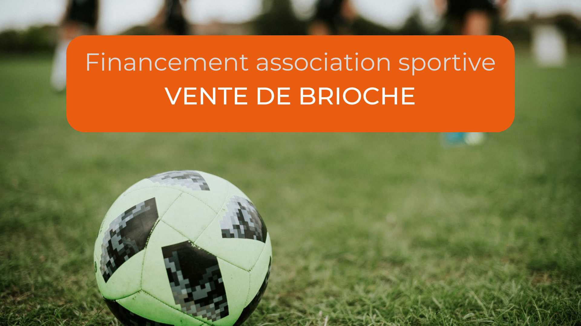 Financer une association sportive grâce à la vente de brioche.